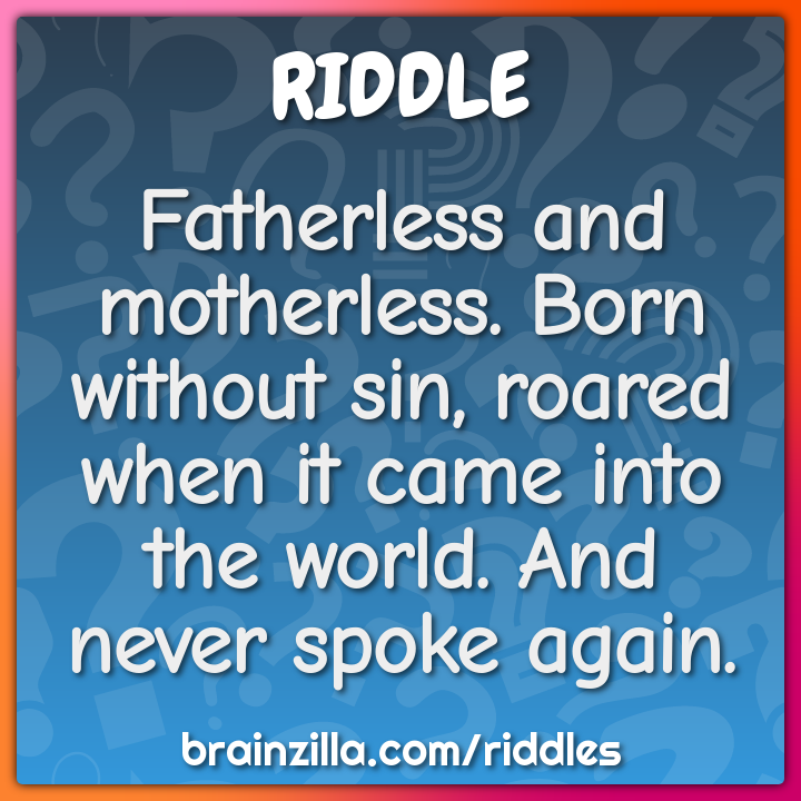 Fatherless And Motherless Born Without Sin Roared When It Came Into Riddle Answer Brainzilla